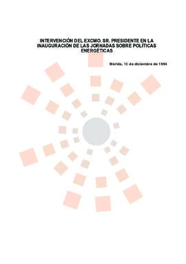 19941213_Mérida_Intervención del Presidente con motivo de las Jornadas sobre Políticas Energéticas.